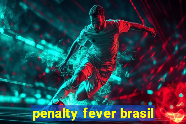 penalty fever brasil